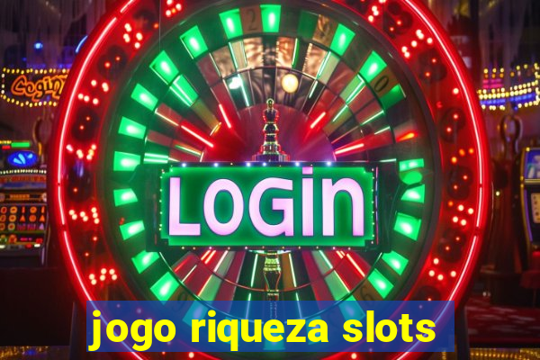 jogo riqueza slots